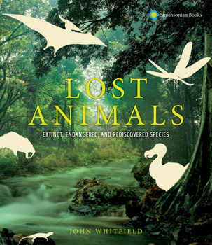Hardcover Lost Animals: Extinct, Endangered, and Rediscovered Species Book