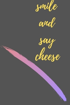 Paperback smile and say cheese: : Writing Journal Notebook, Personal Diary, Lined Journal with 120 Pages (6"x9") Book