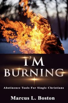 Paperback I'M BURNING: Abstinence Tools For Single Christians Book