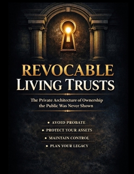 Paperback Revocable Living Trusts: The Lawful Shield They Never Taught You About Book