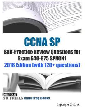 Paperback CCNA SP Self-Practice Review Questions for Exam 640-875 SPNGN1 2018 Edition (with 120+ questions) Book