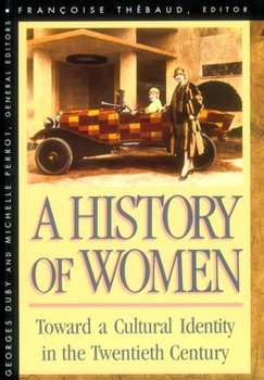 A History of Women in the West, #5: Toward a Cultural Identity in the Twentieth Century - Book #5 of the A History of Women in the West