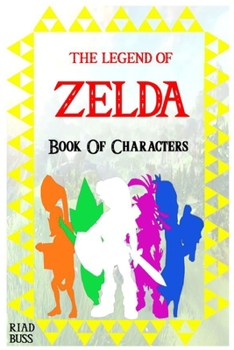 Paperback The Legend Of Zelda: Book Of Characters Book