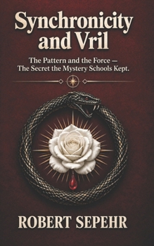 Paperback Synchronicity and Vril: The Pattern and the Force: The Secret the Mystery Schools Kept Book