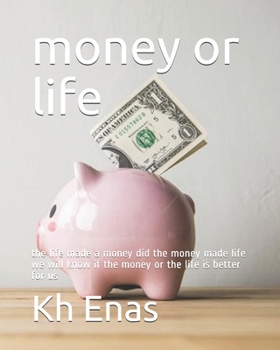 Paperback money or life: the life made a money did the money made life we will know if the money or the life is better for us Book