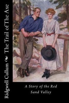 Paperback The Trail of The Axe: A Story of the Red Sand Valley Book