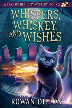 Whispers, Whiskey, and Wishes (The Skye O'Shea Paranormal Cozy Mysteries) - Book #2 of the Skye O'Shea Paranormal Cozy Mystery