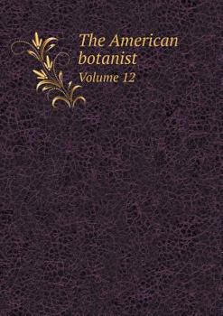 Paperback The American botanist Volume 12 Book