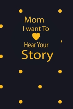 mom I want to hear your story: A guided journal to tell me your memories,keepsake questions.This is a great gift to mom,grandma,nana,aunt and auntie ... to share their early life on like Birthday