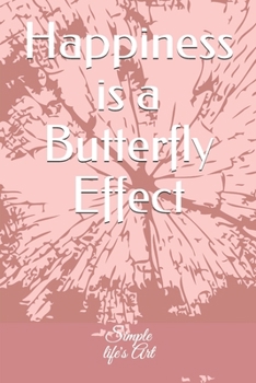 Paperback Happiness is a Butterfly Effect Book