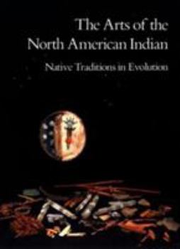 Paperback The Arts of the North American Indian: Native Traditions in Evolution Book