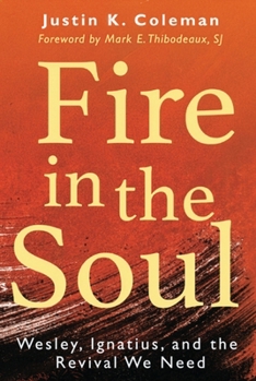 Paperback Fire in the Soul: Wesley, Ignatius, and the Revival We Need Book