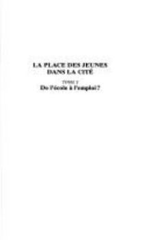 Paperback La place des jeunes dans la cité: Tome I - De l'école à l'emploi ? (1) [French] Book
