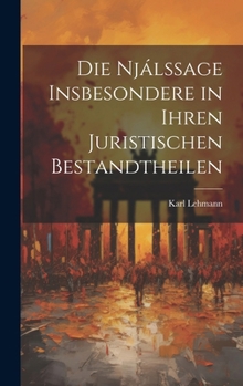 Hardcover Die Njálssage Insbesondere in Ihren Juristischen Bestandtheilen Book
