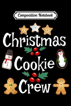 Paperback Composition Notebook: Christmas Baking Team Apparel Cookie Crew Bakers Gift Journal/Notebook Blank Lined Ruled 6x9 100 Pages Book