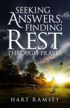 Paperback Seeking Answers, Finding Rest: A Prayer Guide for the Stumped, the Stalled, and the Stuck Book