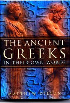 Hardcover The Ancient Greeks: In Their Own Words Book