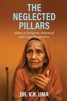 Paperback The Neglected Pillars: Elders in Religious, Historical and Legal Perspectives Book