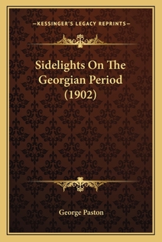 Paperback Sidelights On The Georgian Period (1902) Book