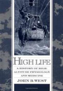 Hardcover High Life: A History of High-Altitude Physiology and Medicine Book
