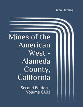 Paperback Mines of the American West - Alameda County, California: Second Edition - Volume CA01 Book