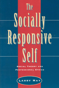 Paperback The Socially Responsive Self: Social Theory and Professional Ethics Book
