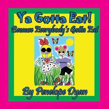 Paperback Ya Gotta Eat! Because Everybody's Gotta Eat [Large Print] Book