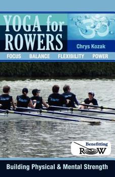 Paperback Yoga for Rowers: Building Physical & Mental Strength: Benefitting Recovery on Water Book