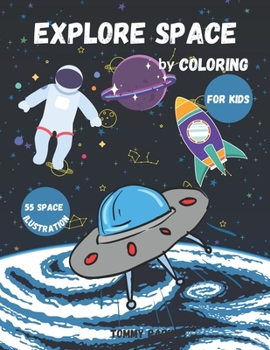 Paperback Explore Space by Coloring: Coloring Book for Kids Ages 3-5 Ages 4-8 Space and Rockets Perfect Gift for Boys & Girls Astronomy for Kids. Book