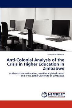 Paperback Anti-Colonial Analysis of the Crisis in Higher Education in Zimbabwe Book