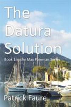 Paperback The Datura Solution: Book 1 in the Max Foreman Series Book