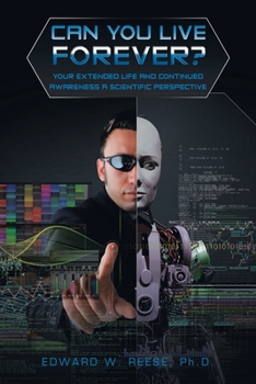 Paperback Can You Live Forever?: Your Extended Life and Continued Awareness a Scientific Perspective Book