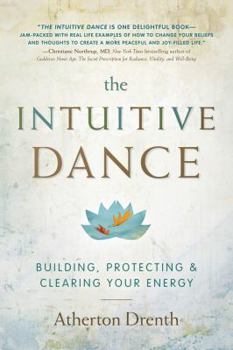 Paperback The Intuitive Dance: Building, Protecting, and Clearing Your Energy Book