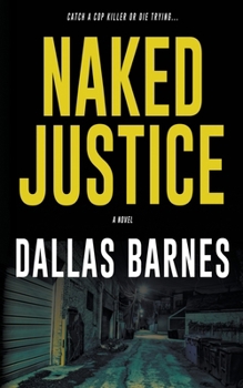 Paperback Naked Justice: A Contemporary LAPD Action Novel Book