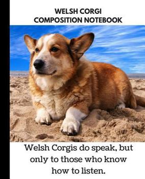 Welsh Corgi Composition Notebook : A Notebook for Lovers of Welsh Corgis