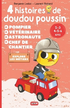 Paperback 4 histoires de doudou poussin: Livre jeunesse illustré sur les métiers Lecture de 3 à 6 ans [French] Book