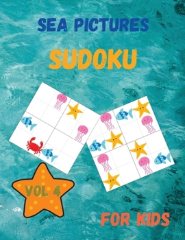 Sea Pictures SUDOKU for Kids: 30 Easy Sudoku Puzzles for Kids and Beginners 4x4, With Solutions