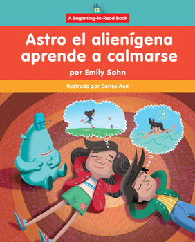 Paperback Astro El Alienígena Aprende a Calmarse (Astro the Alien Learns How to Calm Down) [Spanish] Book