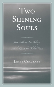 Hardcover Two Shining Souls: Jane Addams, Leo Tolstoy, and the Quest for Global Peace Book