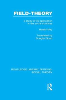 Paperback Field-Theory (Rle Social Theory): A Study of Its Application in the Social Sciences Book