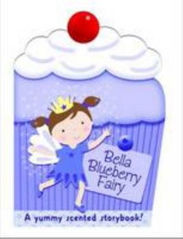 Board book Bella the Blueberry Fairy: My Scented Chunky Storybook Book