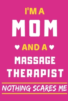 Paperback I'm A Mom And A Massage Therapist Nothing Scares Me: lined notebook, funny gift for mothers Book