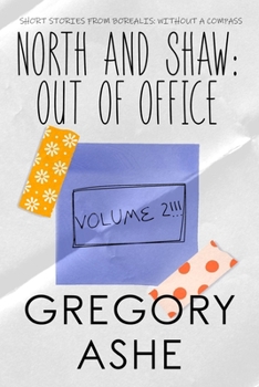 North and Shaw: Out of Office: Volume 2 - Book  of the Borealis: Without a Compass
