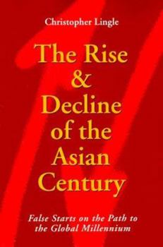 Paperback The Rise and Decline of the Asian Century: False Starts on the Path to the Global Millennium Book