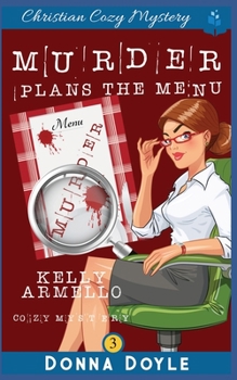 Murder Plans The Menu (A Kelly Armello Mystery) - Book #3 of the Kelly Armello