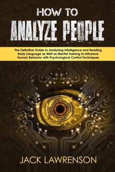 Paperback How to Analyze People: The Definitive Guide to Analyzing Intelligence and Reading Body Language as Well as Mental Training to Influence Human Book