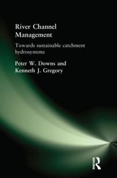 Hardcover River Channel Management: Towards sustainable catchment hydrosystems Book