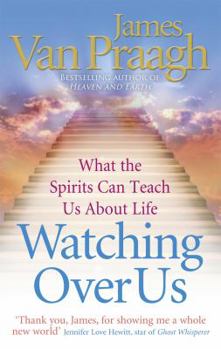 Paperback Watching Over Us What the Spirits Can Teach Us about Life. James Van Praagh Book