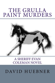 Paperback The Grulla Paint Murders: A Sheriff Evan Coleman novel Book