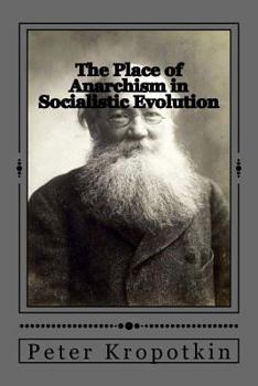 Paperback The Place of Anarchism in Socialistic Evolution Book